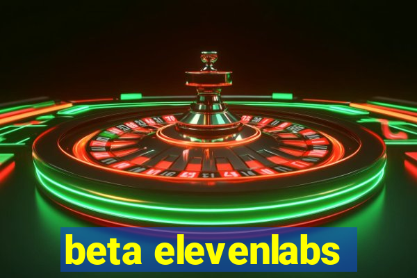 beta elevenlabs